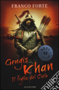 Gengis Khan. Il figlio del cielo libro di Forte Franco