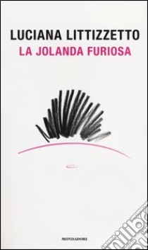 La Jolanda furiosa libro di Littizzetto Luciana