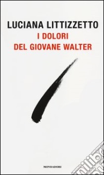 I Dolori del giovane Walter libro di Littizzetto Luciana