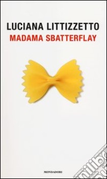 Madama Sbatterflay libro di Littizzetto Luciana