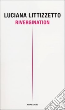 Rivergination libro di Littizzetto Luciana