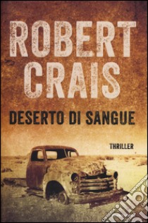 Deserto di sangue libro di Crais Robert