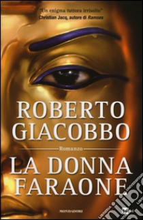 La donna faraone libro di Giacobbo Roberto