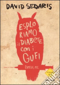 Esploriamo il diabete con i gufi libro di Sedaris David