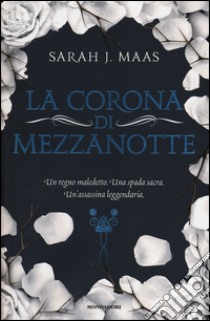 La corona di mezzanotte. Il trono di ghiaccio libro di Maas Sarah J.