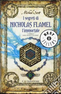 Il traditore. I segreti di Nicholas Flamel, l'immortale. Vol. 5 libro di Scott Michael