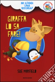 Giraffa lo sa fare! Mi leggi una storia? Ediz. illustrata libro di Mayfield Sue