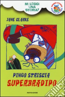 Pingo Striscia Superbradipo. Mi leggi una storia? Ediz. illustrata libro di Clarke Jane