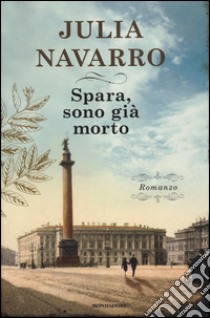 Spara, sono già morto libro di Navarro Julia