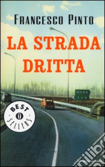 La strada dritta libro di Pinto Francesco