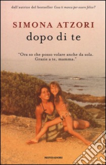 Dopo di te libro di Atzori Simona