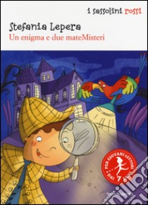 Un enigma e due mateMisteri. Ediz. illustrata libro di Lepera Stefania