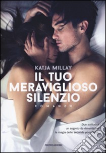 Il tuo meraviglioso silenzio libro di Millay Katja