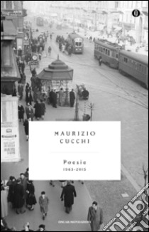 Poesie (1963-2015) libro di Cucchi Maurizio; Bertoni A. (cur.)