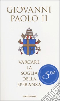 Varcare la soglia della speranza libro di Giovanni Paolo II - Messori Vittorio