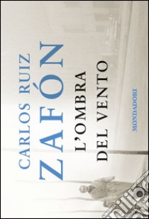 L'ombra del vento libro di Ruiz Zafón Carlos