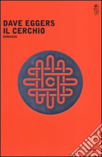 Il cerchio libro di Eggers Dave