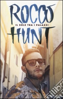 Il sole tra i palazzi libro di Rocco Hunt; Vacalebre Federico