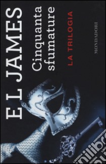 Cinquanta sfumature. La trilogia libro di James E. L.