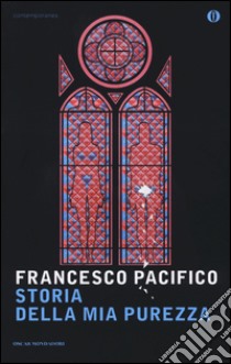 Storia della mia purezza libro di Pacifico Francesco