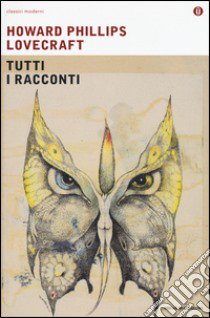 Tutti i racconti libro di Lovecraft Howard P.; Lippi G. (cur.)