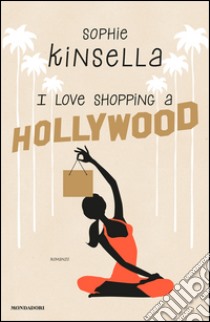 I love shopping a Hollywood libro di Kinsella Sophie