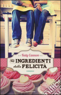 Gli ingredienti della felicità libro di Cannon Katy