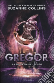 La profezia del tempo. Gregor (5) libro di Collins Suzanne