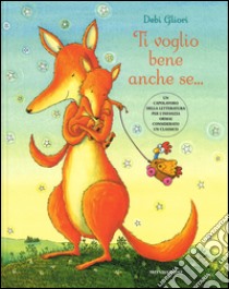 Ti voglio bene anche se.... Ediz. illustrata libro di Gliori Debi