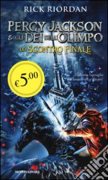 Lo scontro finale. Percy Jackson e gli dei dell'Olimpo libro di Riordan Rick