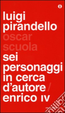 Sei personaggi in cerca d'autore-Enrico IV libro di Pirandello Luigi