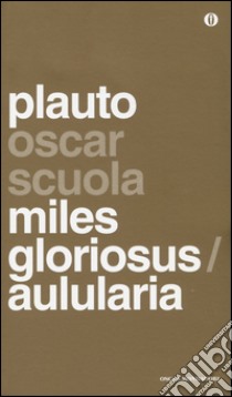 Aulularia-Miles gloriosus. Testo latino a fronte libro di Plauto T. Maccio