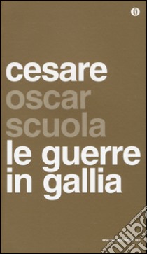 Le guerre in Gallia. Testo latino a fronte libro di Cesare G. Giulio; Carena C. (cur.)