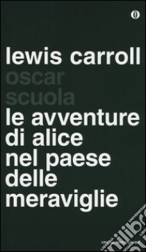 Le avventure di Alice nel paese delle meraviglie libro di Carroll Lewis