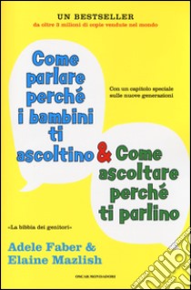 Come parlare perché i bambini ti ascoltino & come ascoltare perché ti parlino libro di Faber Adele; Mazlish Elaine