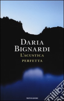 L'acustica perfetta libro di Bignardi Daria