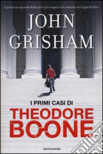 I primi casi di Theodore Boone libro di Grisham John