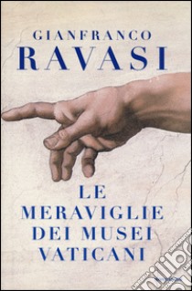 Le meraviglie dei musei vaticani. Ediz. illustrata libro di Ravasi Gianfranco