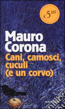 Cani, camosci, cuculi (e un corvo) libro di Corona Mauro