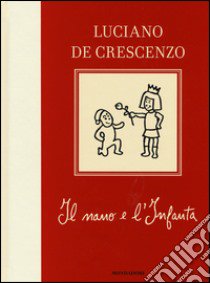 Il nano e l'infanta libro di De Crescenzo Luciano