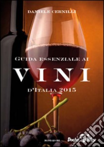 Guida essenziale ai vini d'Italia 2015 libro di Cernilli Daniele