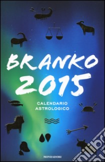 Calendario astrologico 2015. Guida giornaliera segno per segno libro di Branko