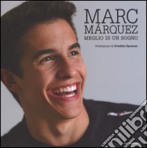 Marc Márquez. Meglio di un sogno. Ediz. illustrata libro di Pérez de Rozas Emilio