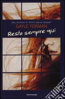 Resta sempre qui libro di Forman Gayle