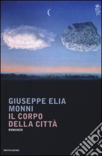 Il corpo della città libro di Monni Giuseppe E.