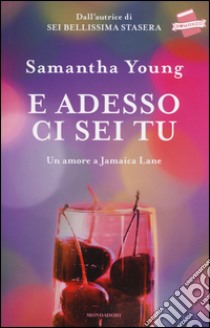 E adesso ci sei tu. Un amore a Jamaica Lane libro di Young Samantha