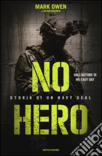 No hero. Storia di un Navy SEAL libro di Owen Mark; Maurer Kevin