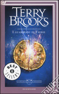 I guardiani di Faerie. Gli oscuri segreti di Shannara. Vol. 1 libro di Brooks Terry