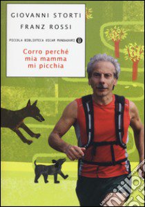 Corro perché mia mamma mi picchia libro di Storti Giovanni; Rossi Franz