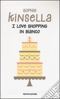 I love shopping in bianco libro di Kinsella Sophie